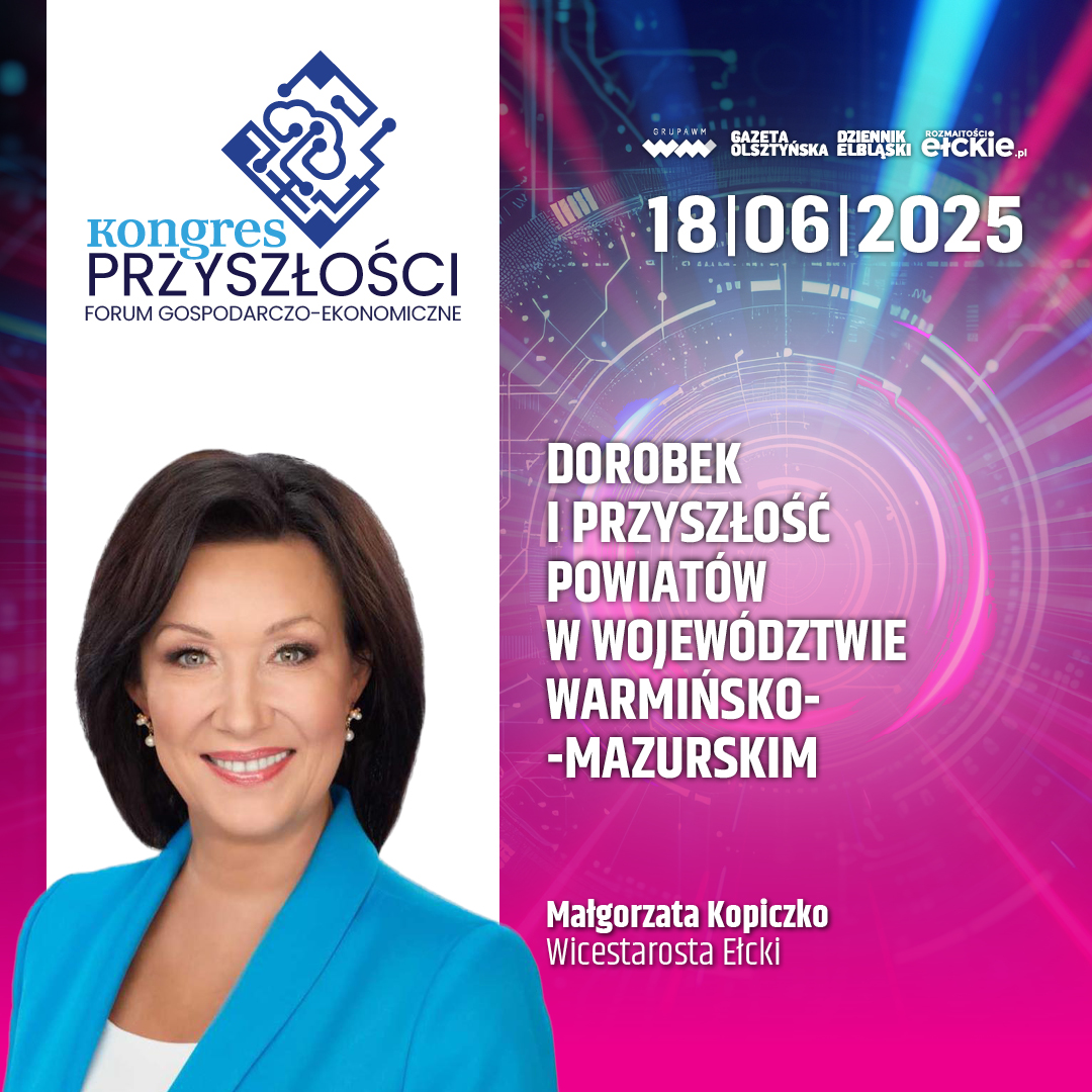 Dorobek i przyszłość powiatów w woj. warm-maz – Małgorzata Kopiczko
