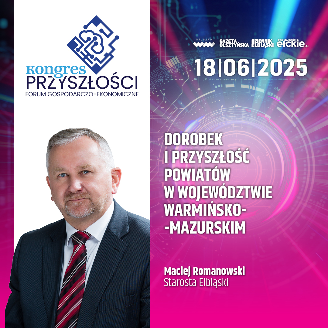 Dorobek i przyszłość powiatów w woj. warmińsko – mazurskim – Maciej Romanowski